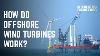 How Do Offshore Wind Turbines Work